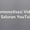 Memonetisasi Video di Saluran YouTube
